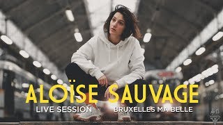 Aloïse Sauvage  À lhorizontale  Live Session quotBruxelles Ma Bellequot 11 [upl. by Yonatan]