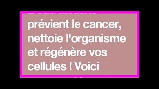 L’eau alcaline prévient le cancer nettoie l’organisme et régénère vos cellules  Voici comment la [upl. by Dinah]