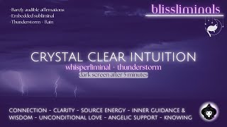 Crystal Clear Intuition Whisperliminal  Thunderstorm KNOWING CLARITY GUIDANCE ABILITY 🔮✨💜 [upl. by Qiratla]