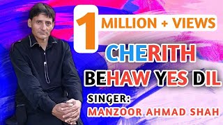 Manzoor Ahmad Shah  Cherith Behaw Yes Dil  Most Famous Song [upl. by Ailimat]