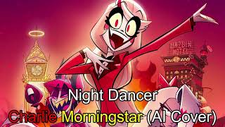 Charlie Morningstar  Night Dancer AI cover [upl. by Agn]