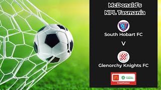 McDonalds NPL Tasmania Round 11 South Hobart v Glenorchy Knights [upl. by Nediarb436]