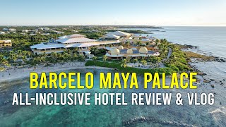 Barceló Maya Palace Mexico  Best Hotel In Riviera Maya Hotel Review amp Vlog [upl. by Oiuqise]