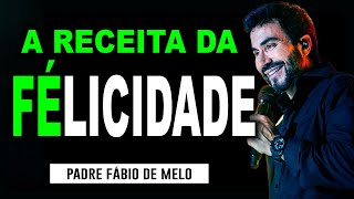 A VERDADEIRA FELICIDADE É ESSA PE FABIO DE MELO  MENSAGEM ENCANTADORA🙏🙏🙏 [upl. by Bac]