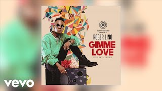 Roger Lino  Gimme Love Official Audio [upl. by Eeroc430]