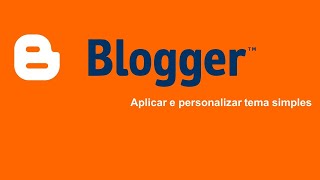 Blogger  Aplicar e personalizar tema simples [upl. by Nauqram]