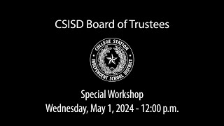 CSISD Board Meeting 0512024  Special Meeting [upl. by Iegres]