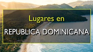 República Dominicana Los 10 mejores lugares para visitar en República Dominicana el Caribe [upl. by Nivlen]