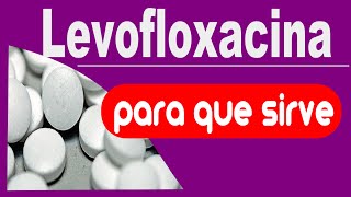 LEVOFLOXACINA para que sirve reacciones trata infecciones [upl. by Acinomed197]