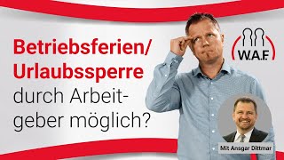 Betriebsferien amp Urlaubssperre durch den Arbeitgeber  Betriebsrat Video [upl. by Kentigera]