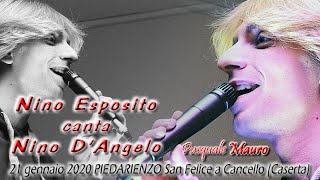 Nino Esposito canta Nino DAngelo quotPIEDARIENZOquot San Felice a Cancello Caserta 21 gennaio 2020 [upl. by Hgielram610]