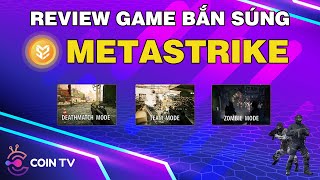 METASTRIKE  Review game bắn súng METASTRIKE  GameFi CoinTV [upl. by Petula]