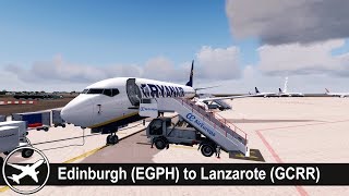 P3D v42 Full Flight  Edinburgh to Lanzarote EGPHGCRR  PMDG 737800  Ryanair  RYR6626 [upl. by Namlas]