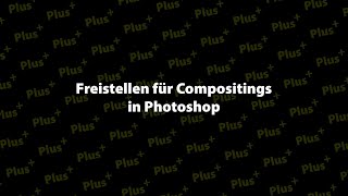 Freistellen für Compositings in Photoshop  Inhalt [upl. by Anatniuq237]