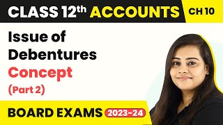 Issue of Debentures  Concepts Part 2  Class 12 Accounts Chapter 10 202223 [upl. by Eneja]