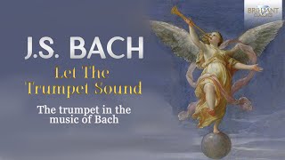 JS Bach Let The Trumpet Sound [upl. by Haldis451]