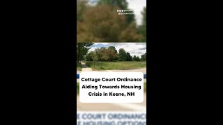 Cottage Court Ordinance Aiding Towards Housing Crisis in Keene NH [upl. by Eneleh602]