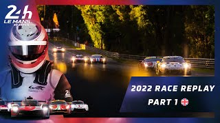 🇬🇧 PART 1 ⎮ RACE REPLAY 24 Heures du Mans 2022 [upl. by Norrahc89]