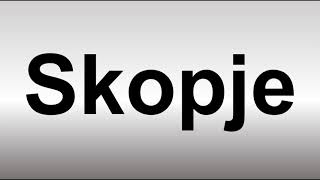 How to Pronounce Skopje [upl. by Mojgan143]