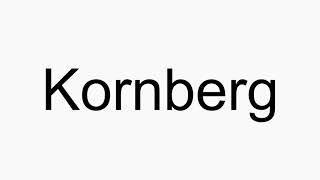 How to pronounce Kornberg [upl. by Aihsekyw]