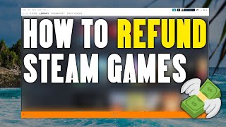 How To Refund Games on Steam [upl. by Malorie]