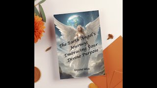 The Earth Angel’s Journey Embracing Your Divine Purpose [upl. by Adiel149]