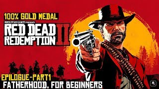 Red Dead Redemption 2 ★ Epilogue Part 1 Fatherhood For Beginners 100 Gold Medal [upl. by Suiram]