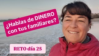 RETO día 25 hablar de dinero con naturalidad con la pareja e hijos también [upl. by Alisun]