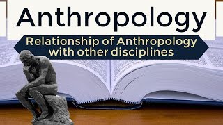 Anthropology  Relationship of Anthropology with other disciplines  Lectures for IAS optional [upl. by Tawnya]