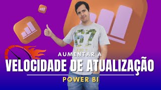 Aumentar a Velocidade de Atualização  Power BI [upl. by Tony]