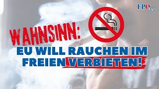 WAHNSINN EU will RAUCHEN im Freien verbieten 🚭 [upl. by Ellis624]