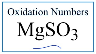 How to find the Oxidation Number for S in MgSO3 Magnesium sulfite [upl. by Brandyn694]