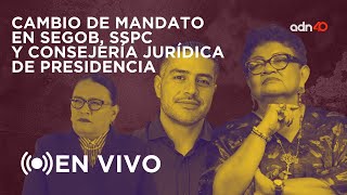 🔴 EN VIVO  Cambio de mandato en SEGOB SSPC y Consejería Jurídica de Presidencia [upl. by Esinej]