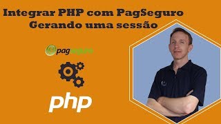 Integrar PHP com PagSeguro Parte 1  Gerando uma sessão [upl. by Eberly101]