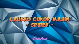 Spider  Laukku Cukup Masin Lirik Lagu [upl. by Llezniuq]