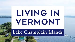 Living in the Lake Champlain Islands  Vermont Real Estate  Moving to Vermont  Grand Isle County [upl. by Aivizt]