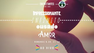 Impressionante Infinito e Ousado amor de Deus  Nosso Culto [upl. by Arrej635]