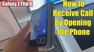 Samsung Galaxy Z Flip 6 How to Receive Call by Opening the Phone [upl. by Andy]