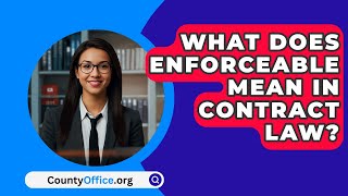 What Does Enforceable Mean In Contract Law  CountyOfficeorg [upl. by Sineray]