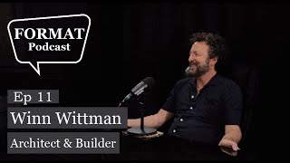 Ep 11  Winn Wittman  Architect amp Builder [upl. by Tybie19]