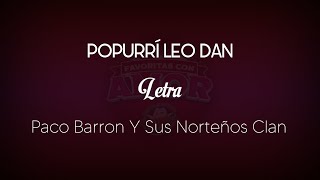 POPURRÍ LEO DAN  Paco Barron Y Sus Norteños Clan Letra [upl. by Luamaj]