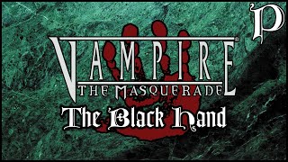 Vampire the Masquerade  The Black Hand Lore [upl. by Niamjneb]