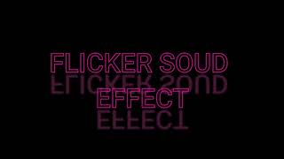 FLICKER SOUND EFFECT [upl. by Aeirdna]