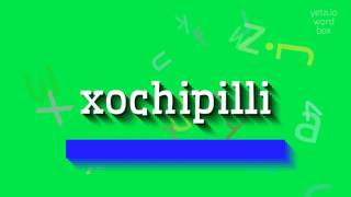 HOW TO SAY XOCHIPILLI xochipilli [upl. by Teyut]