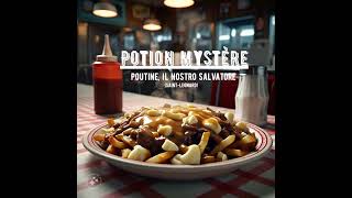 Potion Mystère  Poutine Il Nostro Salvatore Saint Leonard [upl. by Arola]