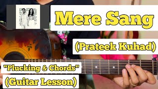 Mere Sang  Prateek Kuhad  Guitar Lesson  Plucking amp Chords  Strumming [upl. by Griffin]