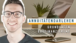 Grundlagen Baufinanzierung  Annuitätendarlehen erklärt  Annuitätendarlehen Immobilienfinanzierung [upl. by Michey]