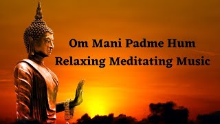 Om Mani Padme Hum  Meditative Sound of Buddhist  Peaceful Chanting  Buddhist Mantra [upl. by Roger]