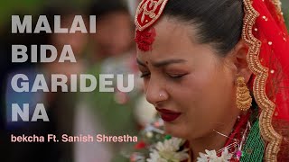 Malai Bida Garideu  bekcha ft Sanish Shrestha [upl. by Durwyn]