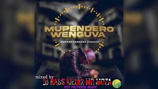 2022 LEONARD KARIKOGA ZHAKATAMUOENDERO WENGUVA ALBUM MIXED BY DJ RASS KILLER MR MOZA HOT PROPERTY [upl. by Ojimmas]